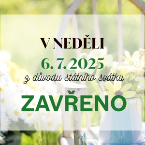 Státní svátek 6. 7. 2025 zavřeno